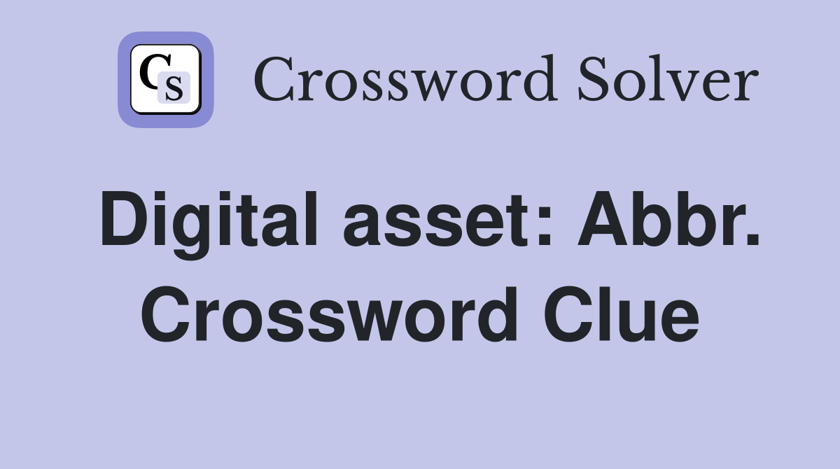 Digital asset: Abbr. Crossword Clue