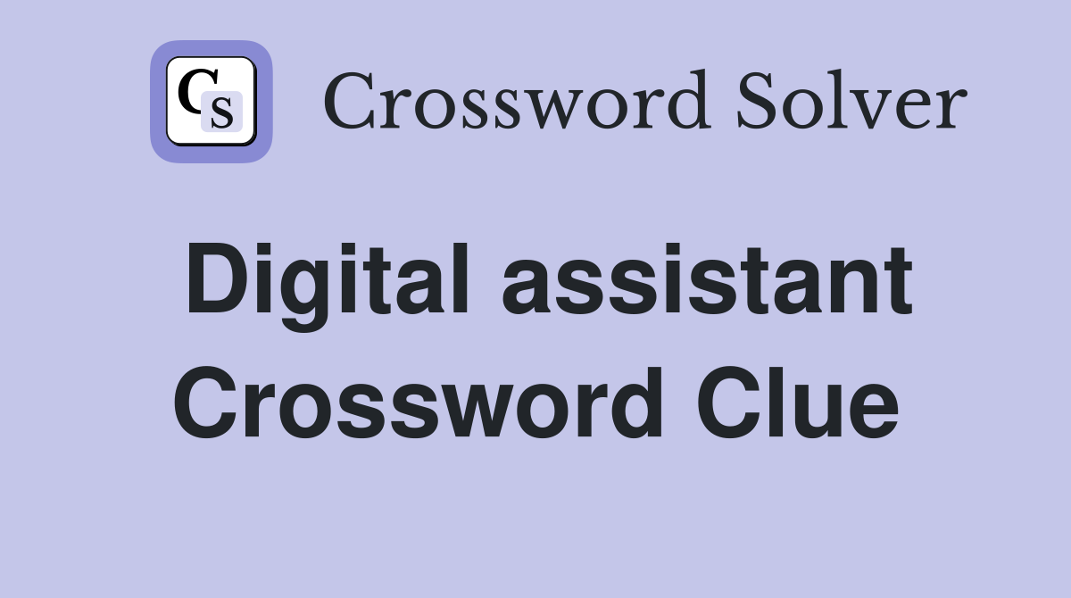 Digital assistant Crossword Clue