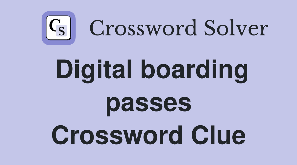 Digital boarding passes Crossword Clue