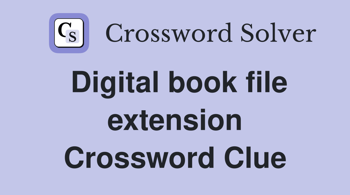 Digital book file extension Crossword Clue