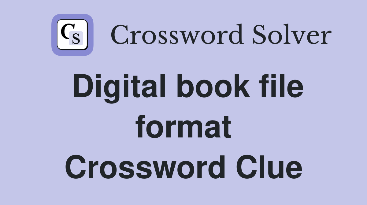 Digital book file format Crossword Clue
