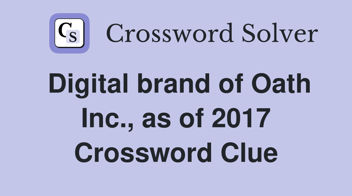 Digital brand of Oath Inc., as of 2017 Crossword Clue