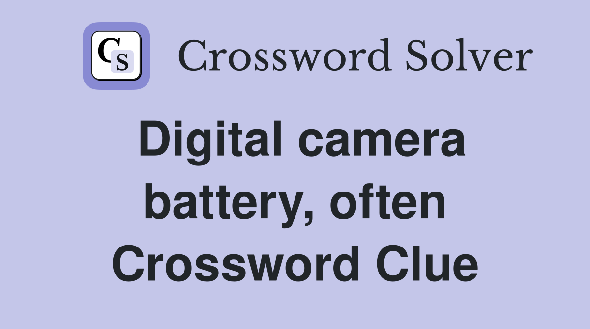 Digital camera battery, often Crossword Clue