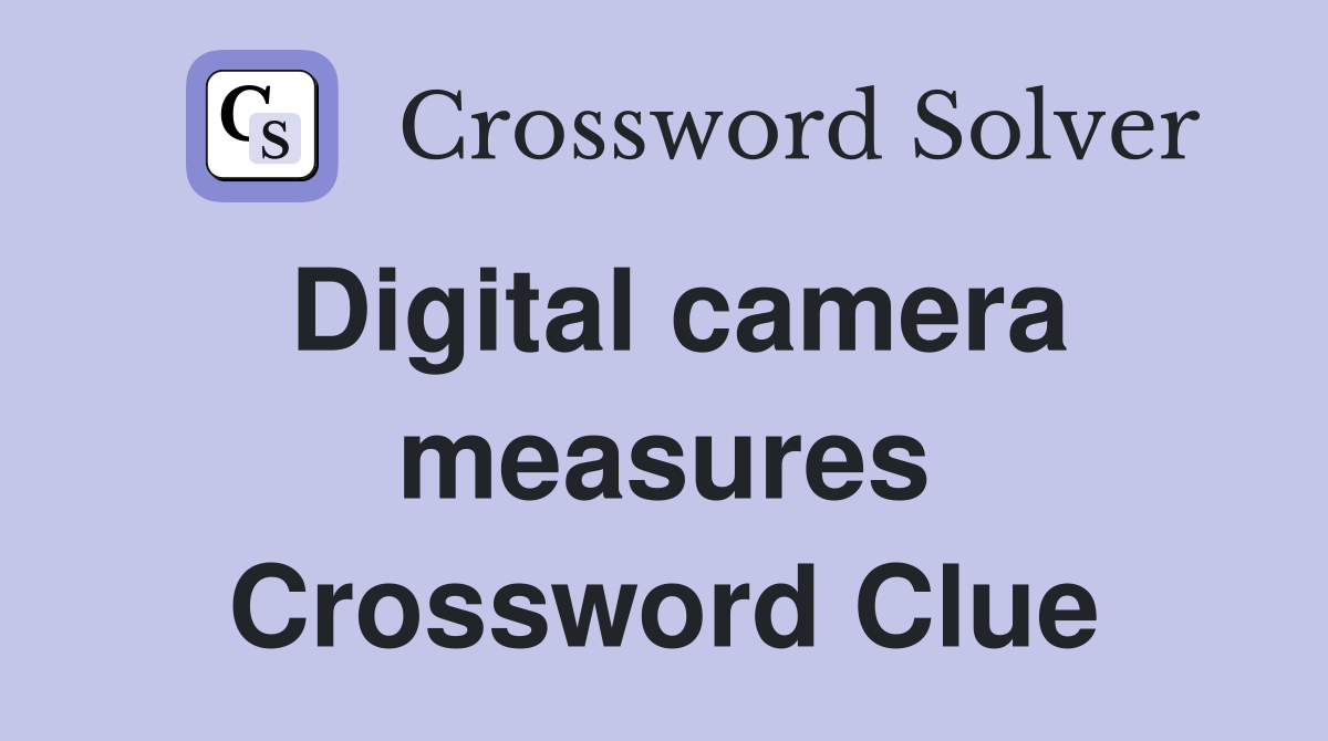 Digital camera measures Crossword Clue