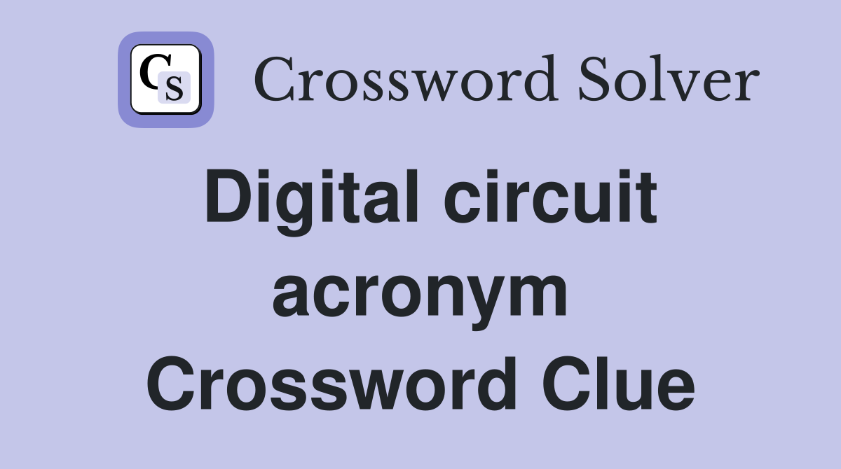 Digital circuit acronym Crossword Clue