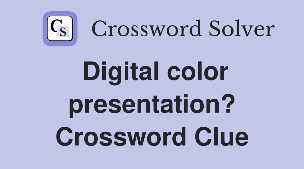 Digital color presentation? Crossword Clue