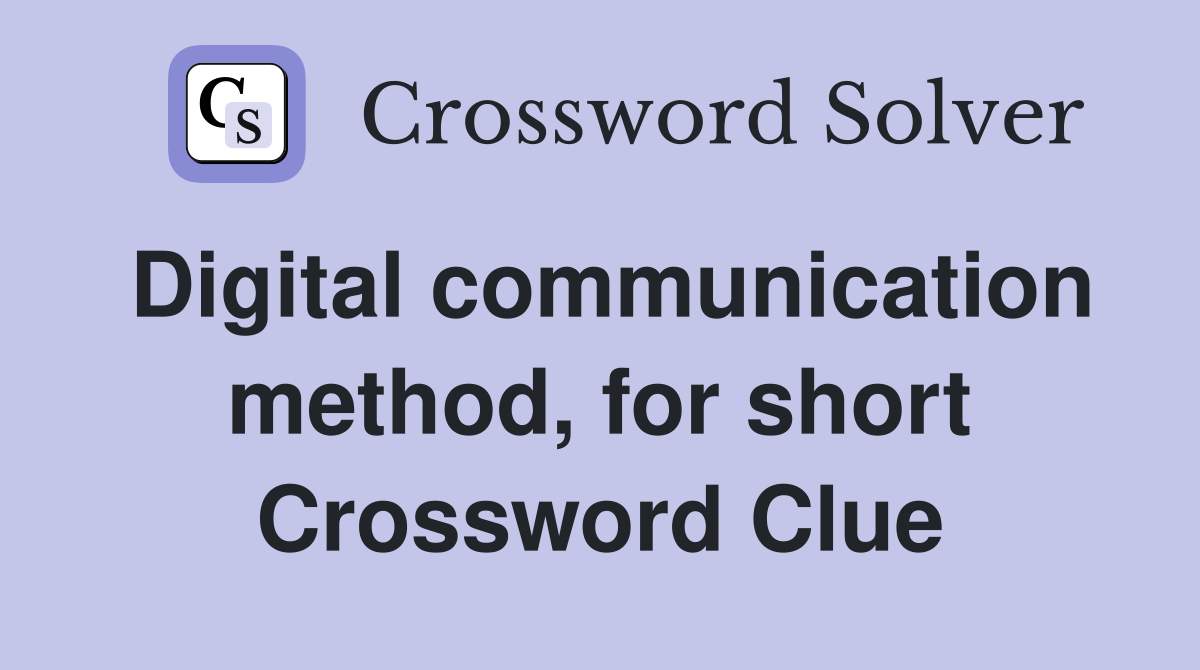 Digital communication method, for short Crossword Clue