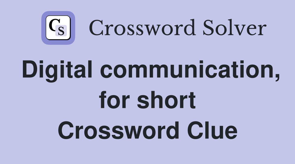 Digital communication, for short Crossword Clue