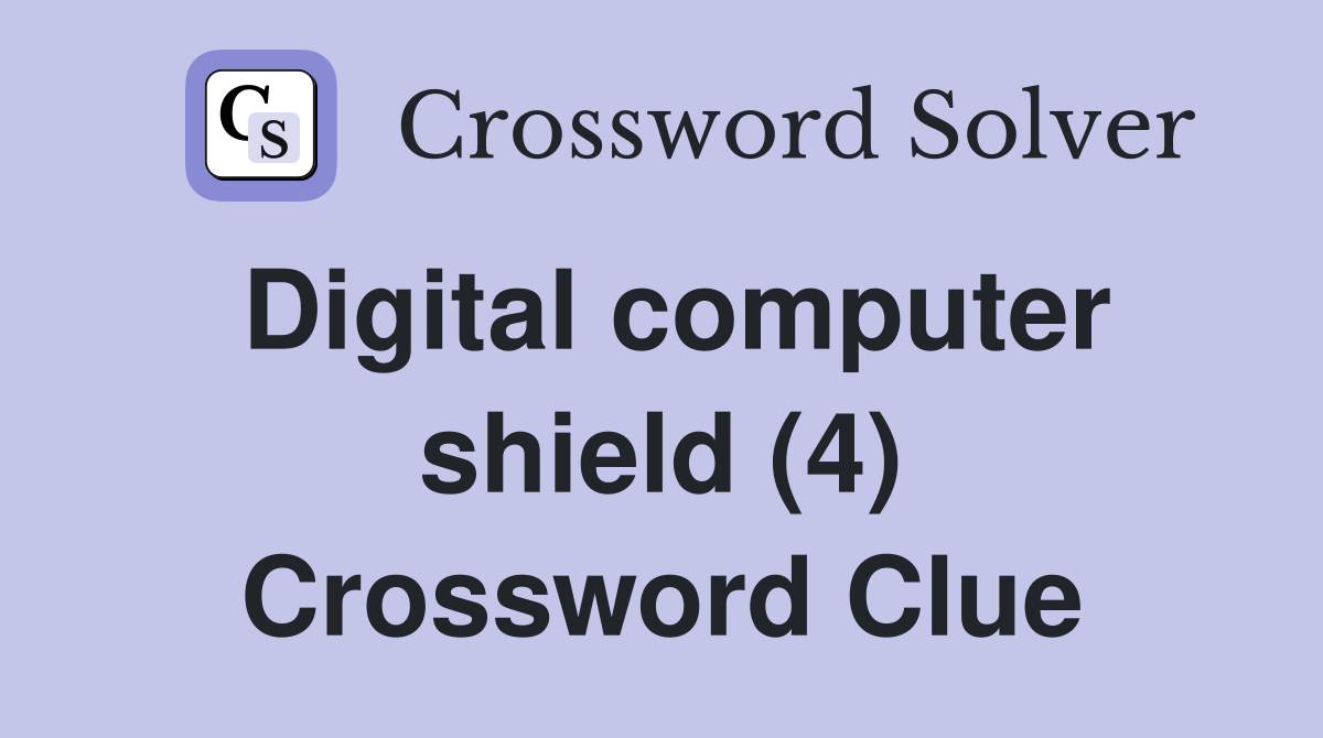 Digital computer shield (4) Crossword Clue