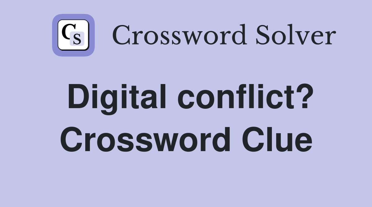 Digital conflict? Crossword Clue