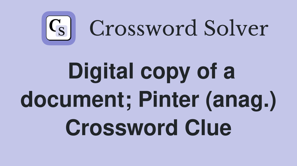 Digital copy of a document; Pinter (anag.) Crossword Clue