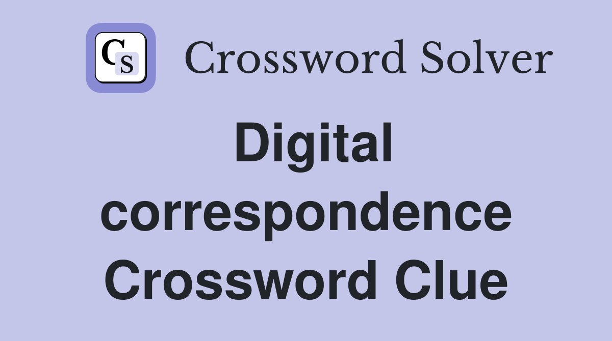 Digital correspondence Crossword Clue