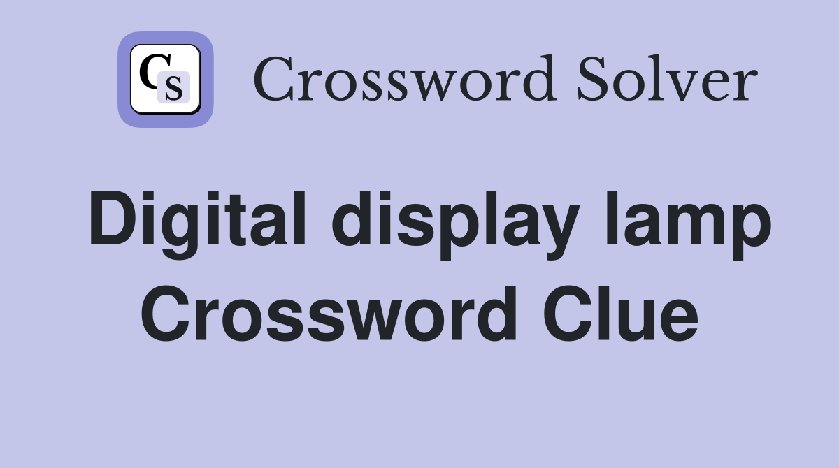 Digital display lamp Crossword Clue