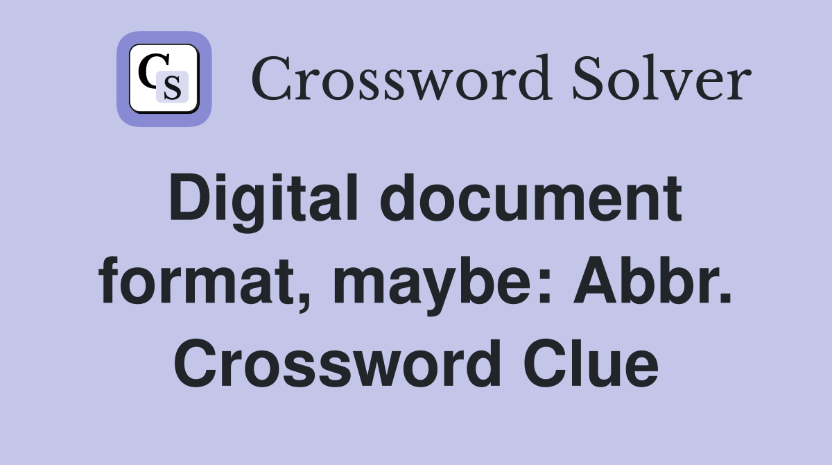 Digital document format, maybe: Abbr. Crossword Clue