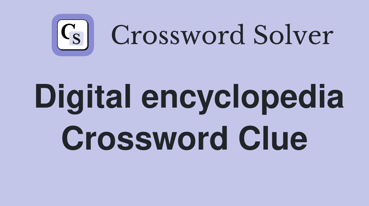 Digital encyclopedia Crossword Clue