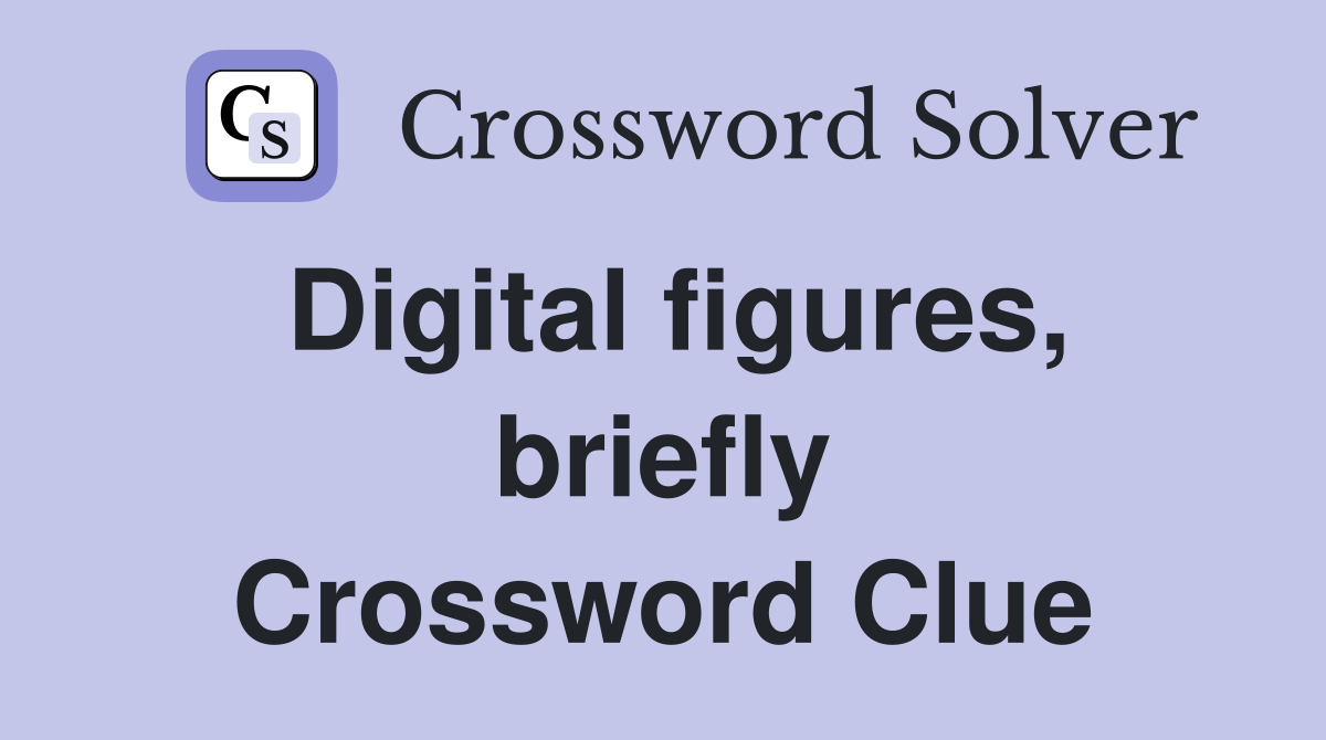 Digital figures, briefly Crossword Clue