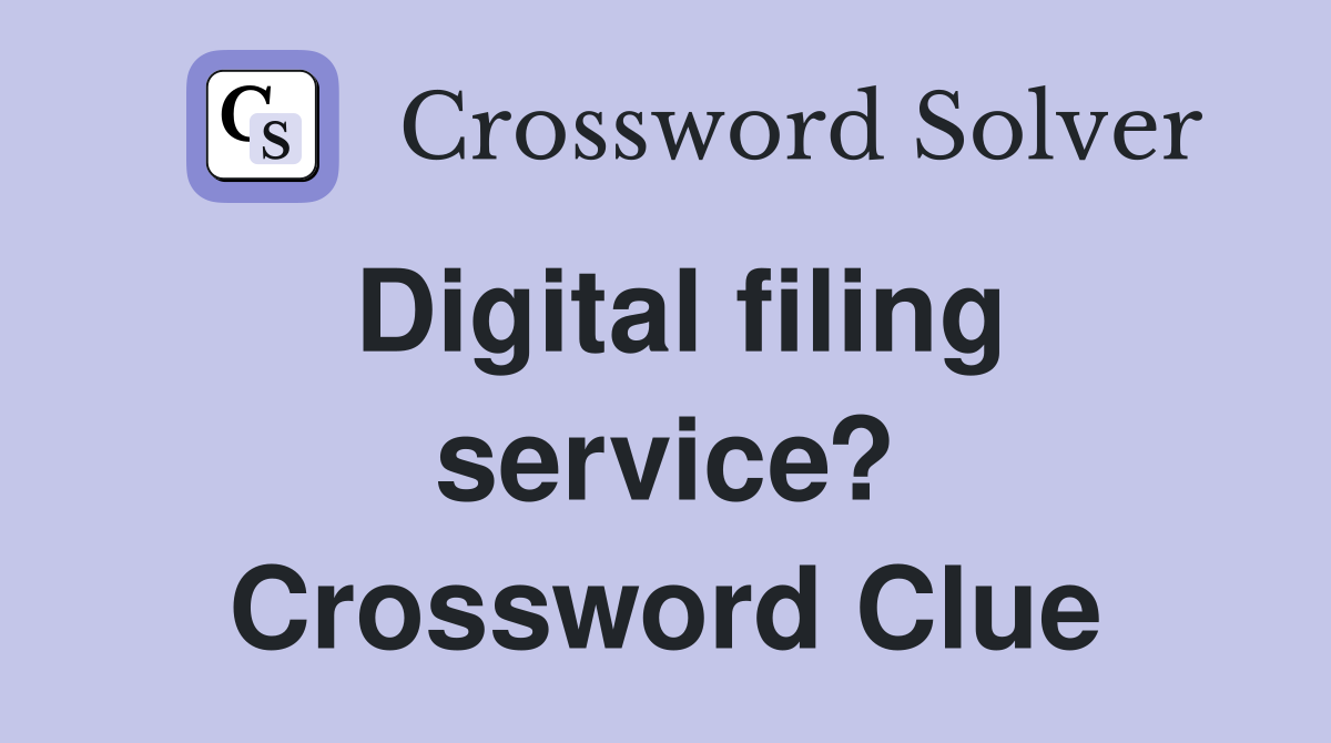 Digital filing service? Crossword Clue