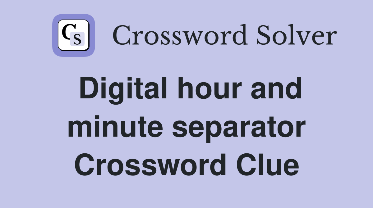 Digital hour and minute separator Crossword Clue