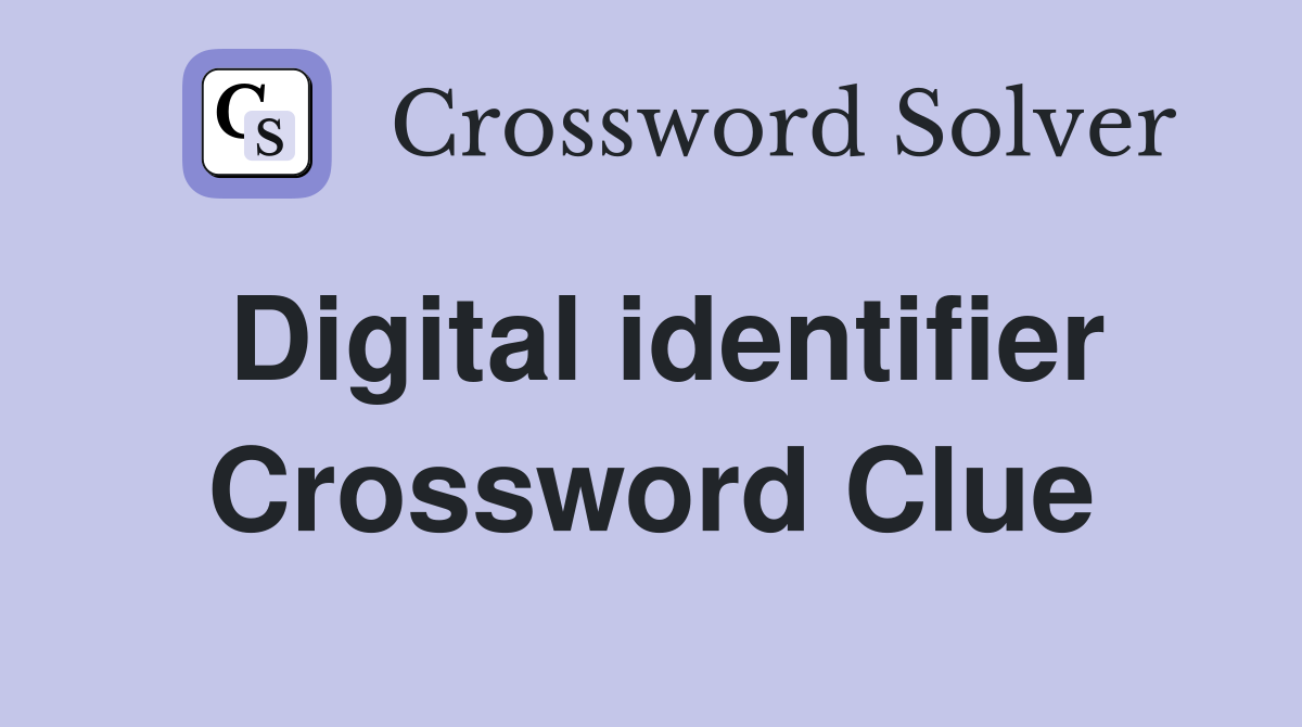 Digital identifier Crossword Clue