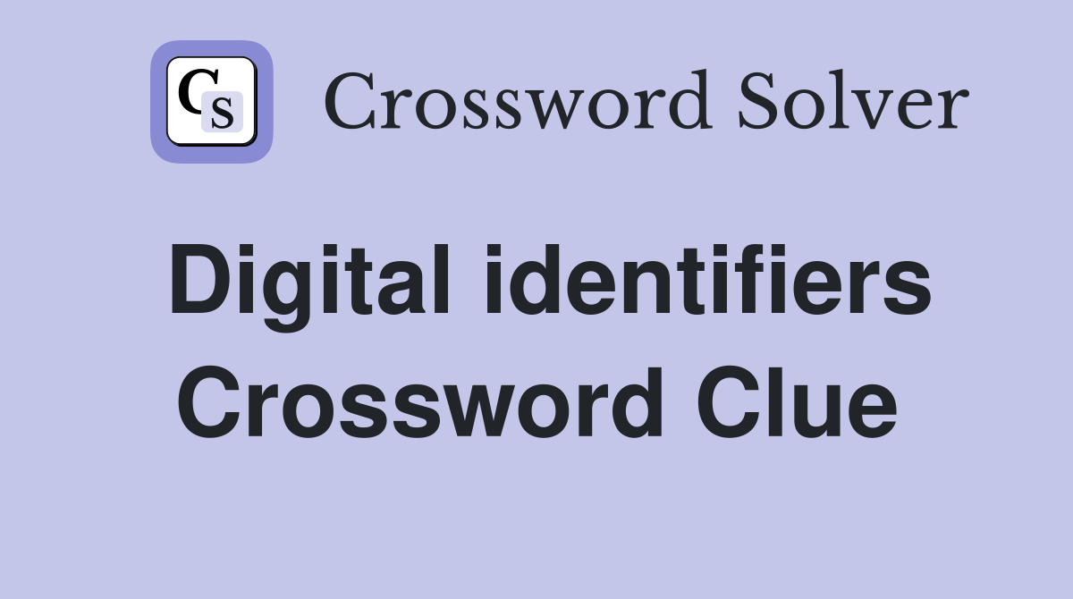 Digital identifiers Crossword Clue