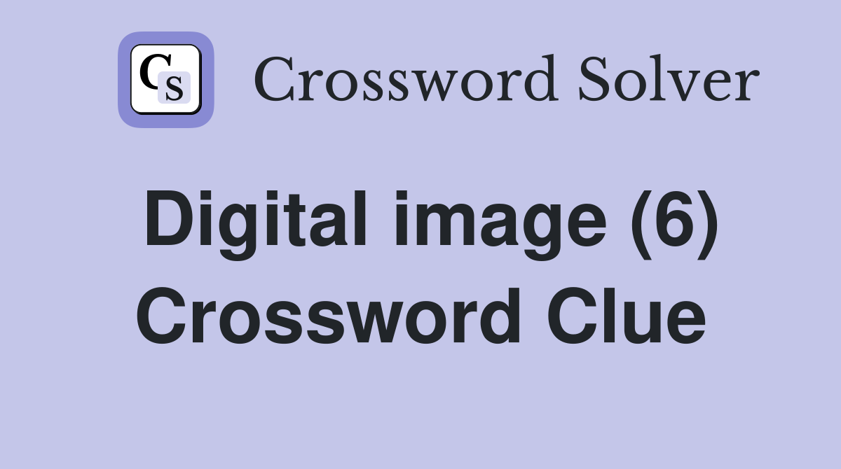 Digital image (6) Crossword Clue