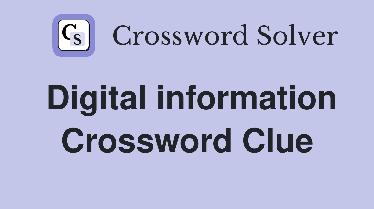 Digital information Crossword Clue
