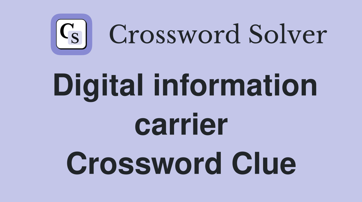 Digital information carrier Crossword Clue