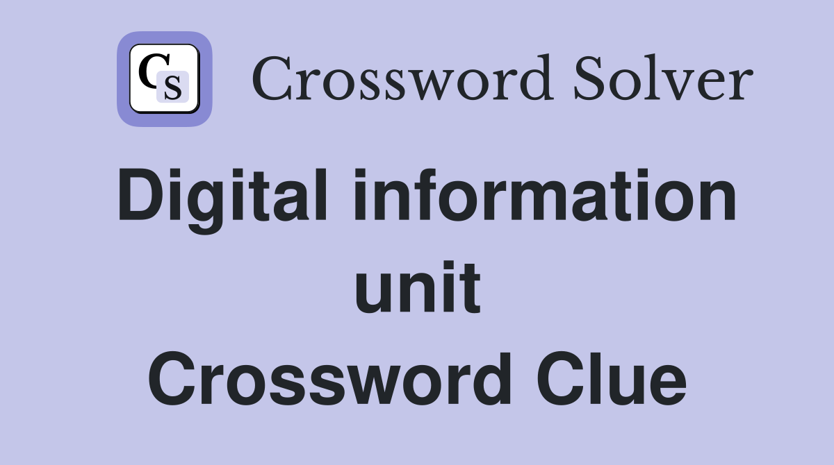Digital information unit Crossword Clue