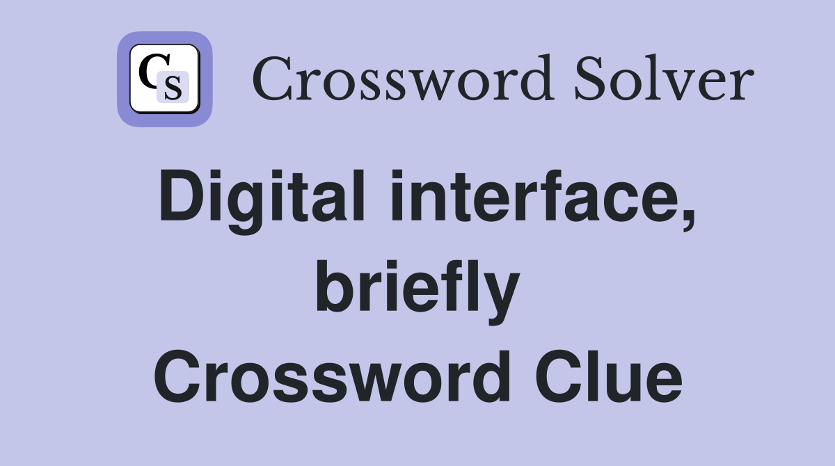 Digital interface, briefly Crossword Clue