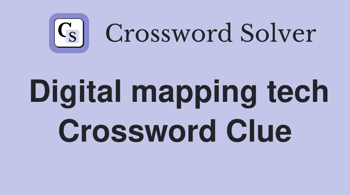 Digital mapping tech Crossword Clue
