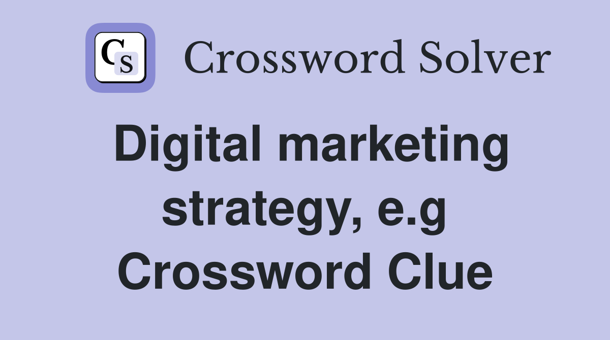 Digital marketing strategy, e.g Crossword Clue