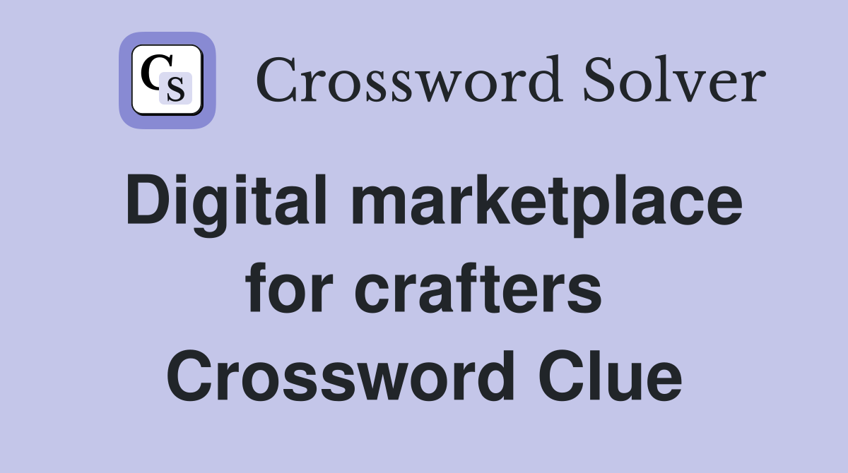 Digital marketplace for crafters Crossword Clue