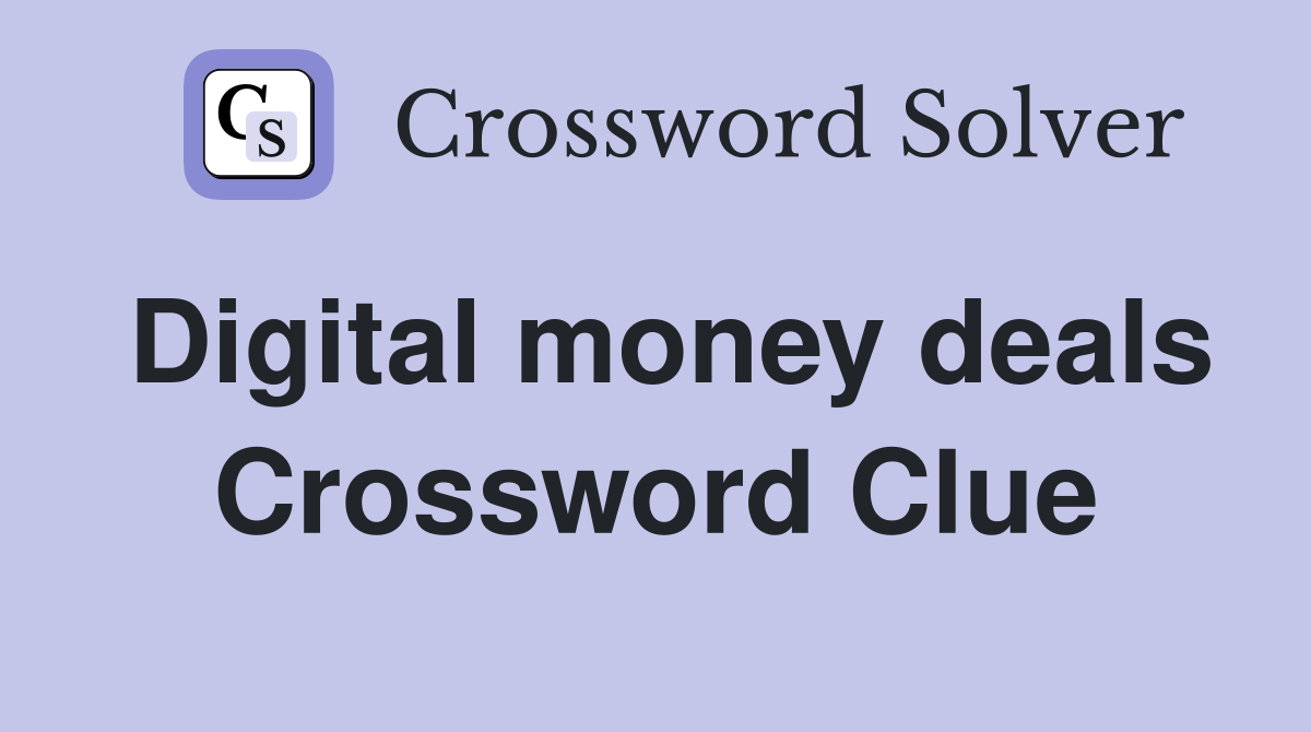 Digital money deals Crossword Clue