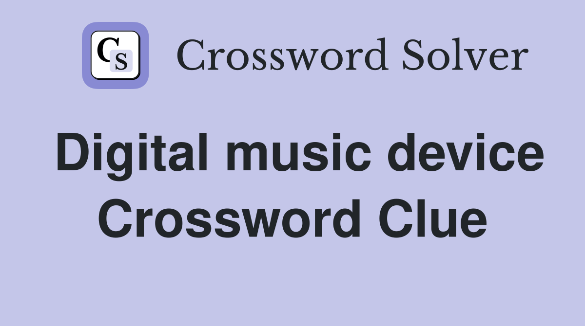 Digital music device Crossword Clue