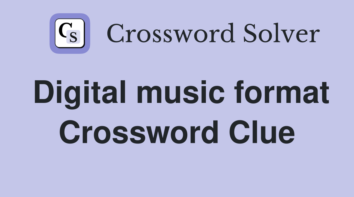 Digital music format Crossword Clue