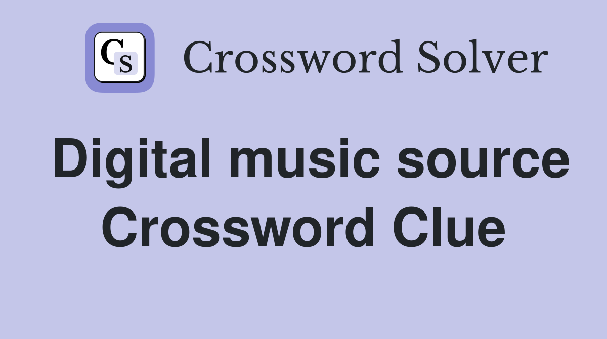 Digital music source Crossword Clue