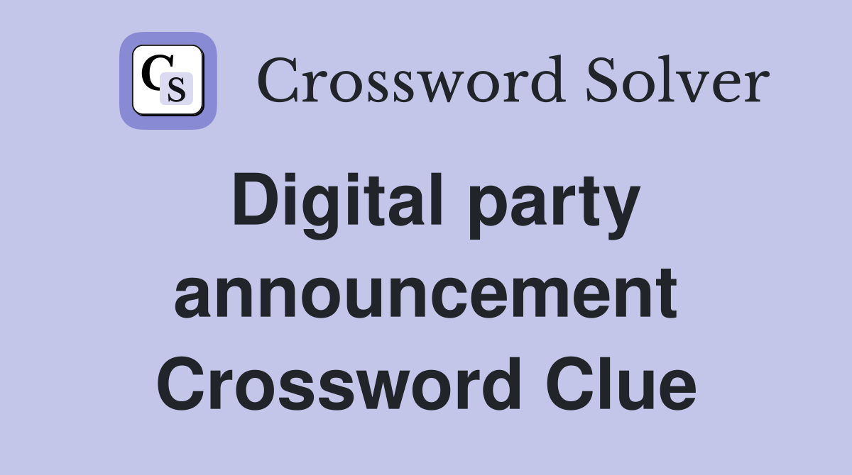 Digital party announcement Crossword Clue