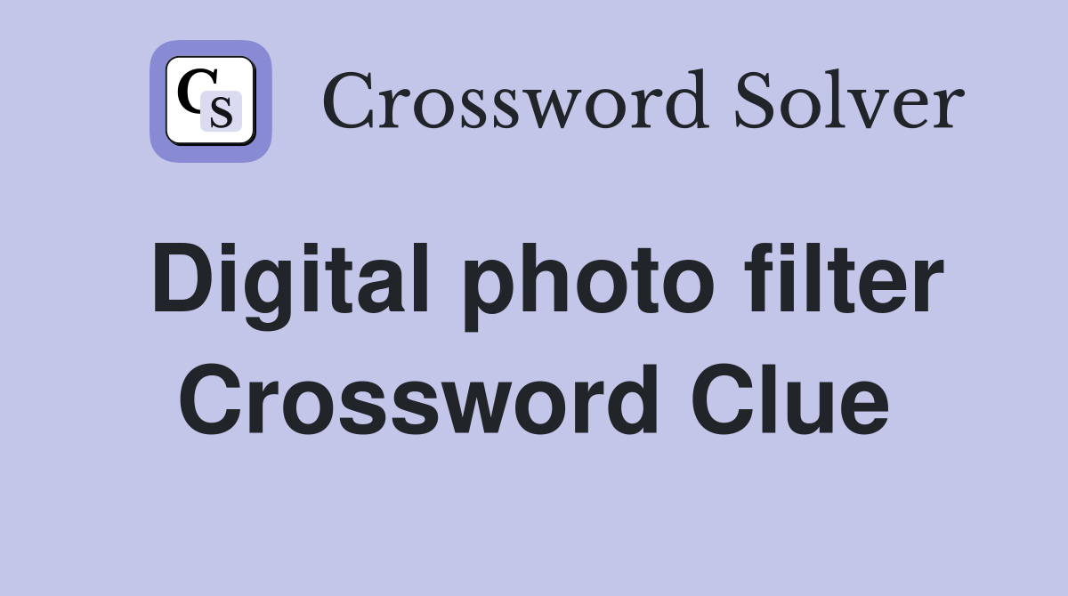 Digital photo filter Crossword Clue