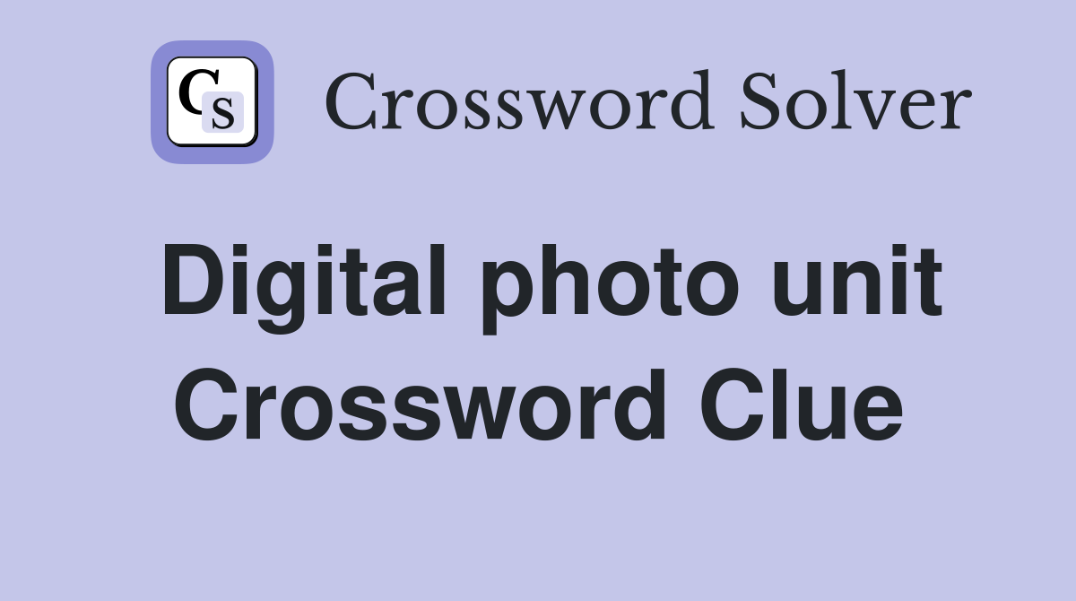 Digital photo unit Crossword Clue