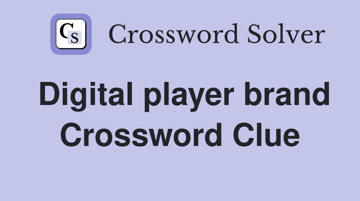 Digital player brand Crossword Clue
