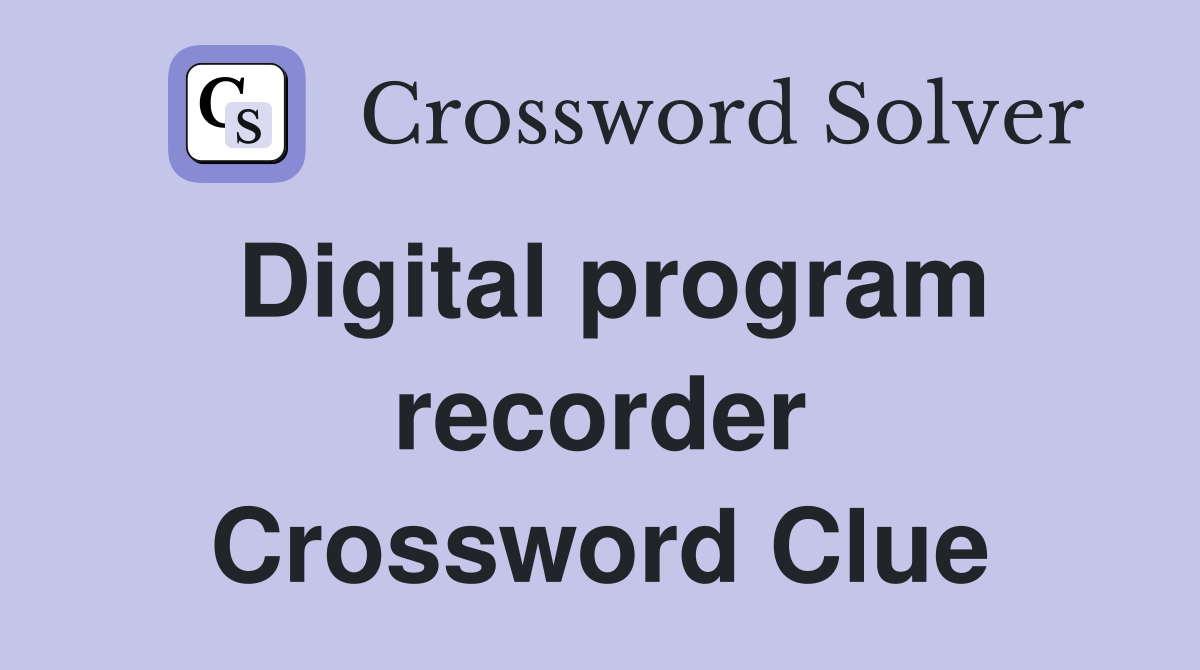 Digital program recorder Crossword Clue
