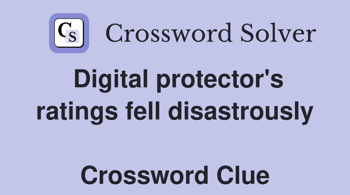 Digital protector's ratings fell disastrously  Crossword Clue