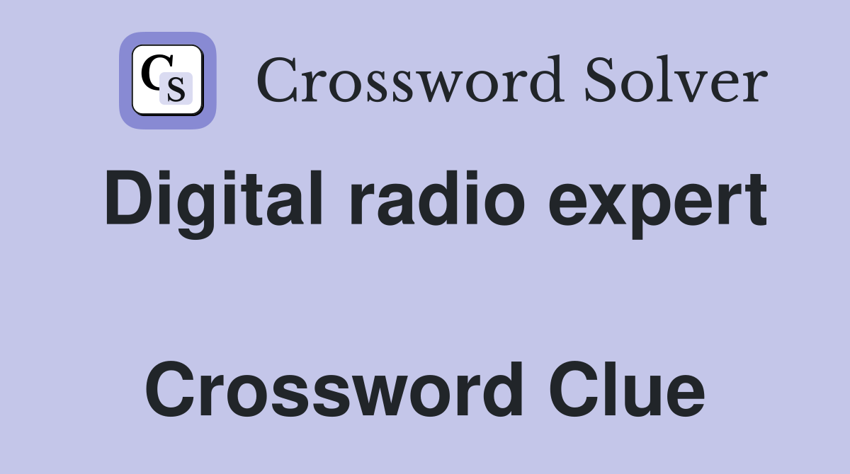 Digital radio expert  Crossword Clue