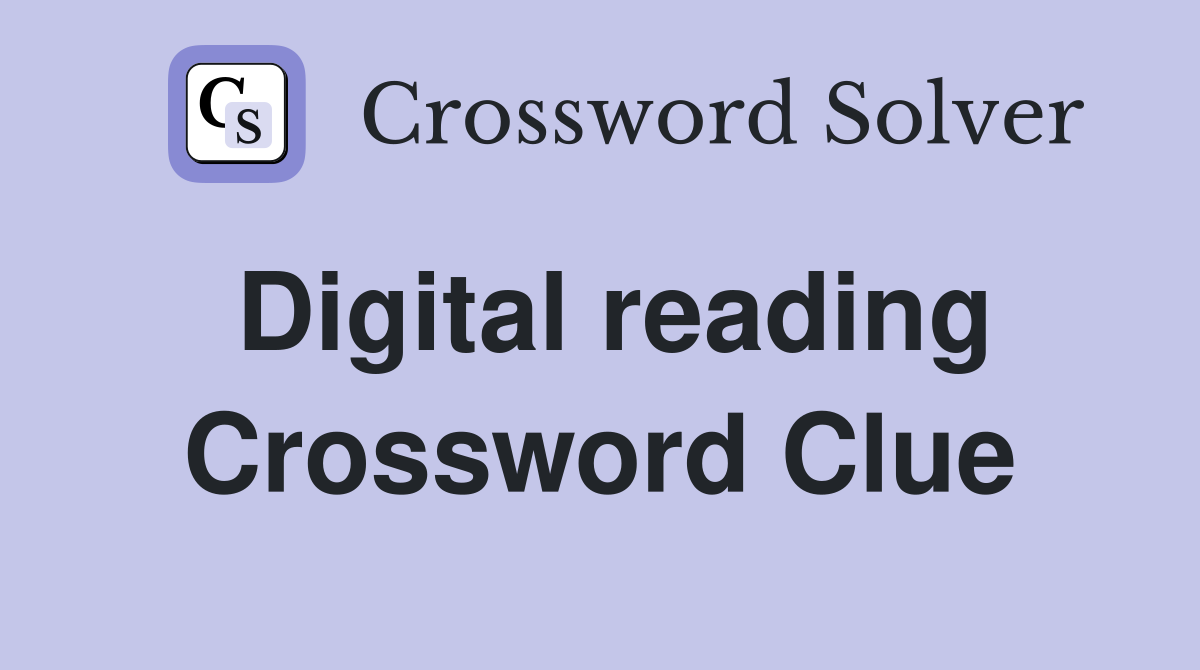 Digital reading Crossword Clue