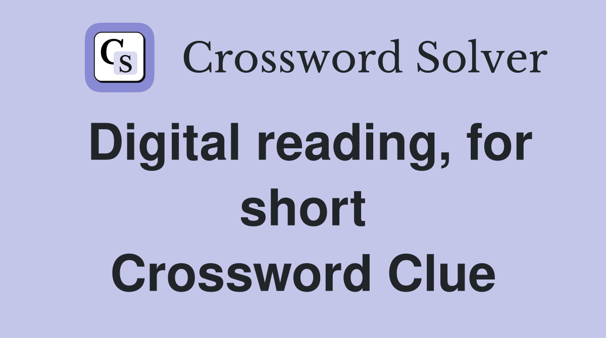Digital reading, for short Crossword Clue