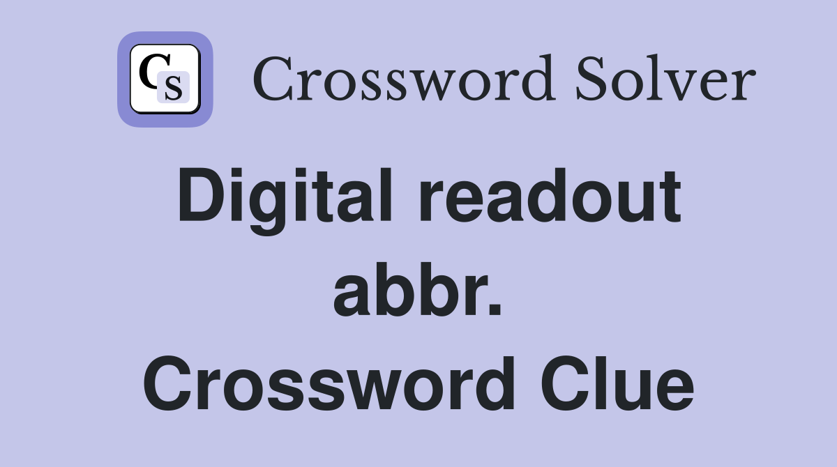 Digital readout abbr. Crossword Clue