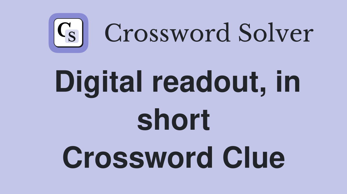 Digital readout, in short Crossword Clue