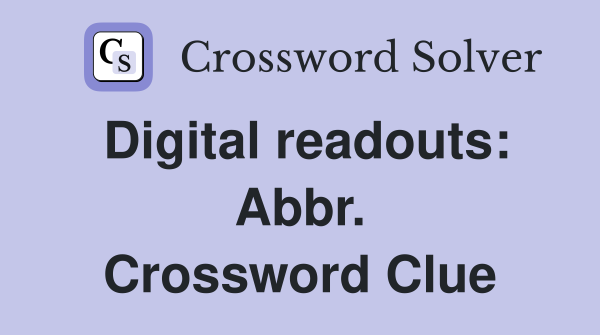Digital readouts: Abbr. Crossword Clue