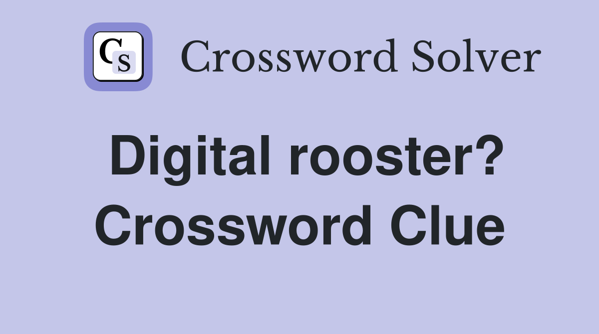 Digital rooster? Crossword Clue