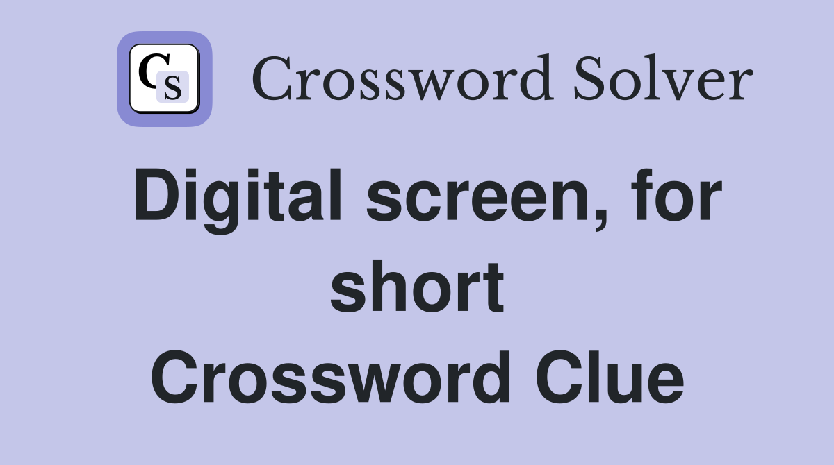 Digital screen, for short Crossword Clue